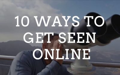 10 Ways To Get Seen Online in 2019