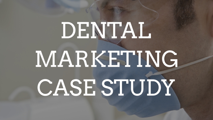 Dental Practice Marketing – Case Study